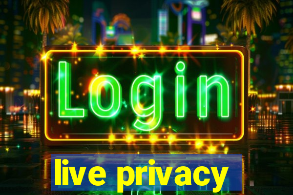 live privacy